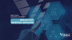 Leia mais sobre o artigo BREAKFAST BRIEFING SESSIONS –  Grupo Viseu e Automation Anywhere