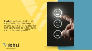Leia mais sobre o artigo Mobly melhora índice de satisfação do cliente e reduz as horas trabalhadas em operação de cash back com a tecnologia RPA