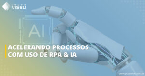 Leia mais sobre o artigo RPA & IA – Acelerando o processo de transformação digital da sua empresa