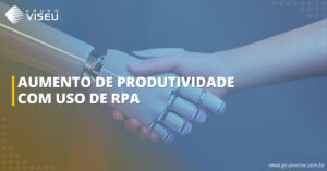 Leia mais sobre o artigo Aumente a produtividade da sua empresa com a automação de processos robóticos