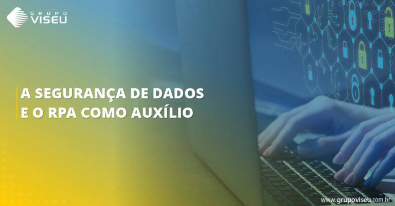 A segurança de dados e o RPA como auxílio