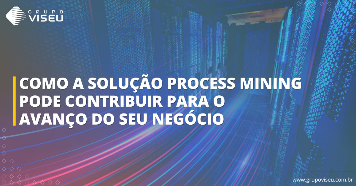 Leia mais sobre o artigo Como a solução Process Mining pode contribuir para o avanço do seu negócio