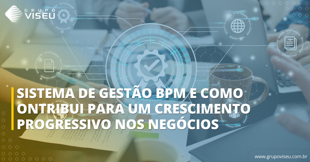 No momento, você está visualizando Entenda como funciona o sistema de gestão BPM e como ele contribui para um crescimento progressivo nos negócios