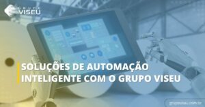 Leia mais sobre o artigo Soluções de Automação Inteligente com o Grupo Viseu
