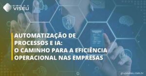 Leia mais sobre o artigo Automatização de Processos e IA: O caminho para a eficiência operacional nas empresas