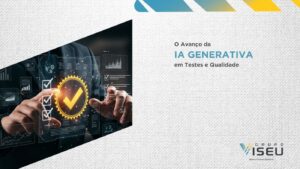 Leia mais sobre o artigo O Avanço da IA Generativa em Testes e Qualidade