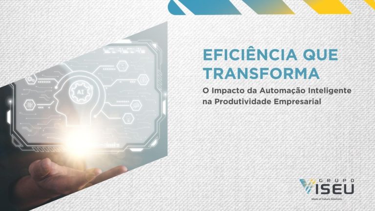 Eficiência que Transforma: O Impacto da Automação Inteligente na Produtividade Empresarial