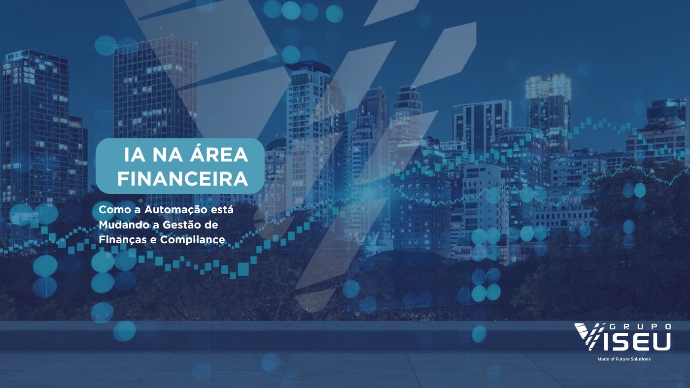 IA na Área Financeira: Como a Automação Está Mudando a Gestão de Finanças e Compliance