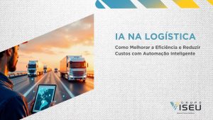 Leia mais sobre o artigo IA na Logística: Como Melhorar a Eficiência e Reduzir Custos com Automação Inteligente
