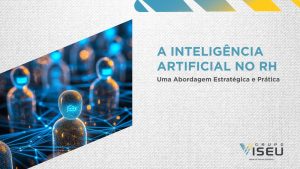 Leia mais sobre o artigo A Inteligência Artificial no RH: Uma Abordagem Estratégica e Prática