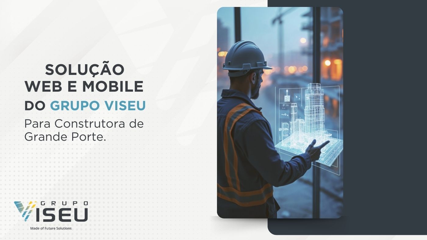 Solução Web e Mobile do Grupo Viseu para Construtora de Grande Porte