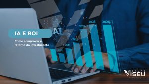 Leia mais sobre o artigo IA e ROI: Como comprovar o retorno do investimento
