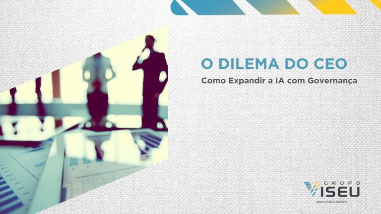 O dilema do CEO: como expandir a IA com governança