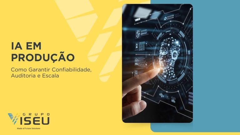 IA em Produção: Como Garantir Confiabilidade, Auditoria e Escala