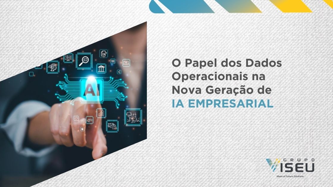 Leia mais sobre o artigo O Papel dos Dados Operacionais na Nova Geração de IA Empresarial